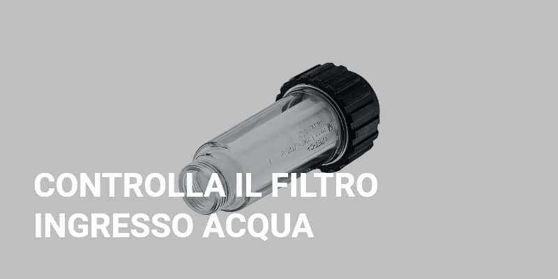 Controlla il filtro di ingresso acqua per eventuali residui