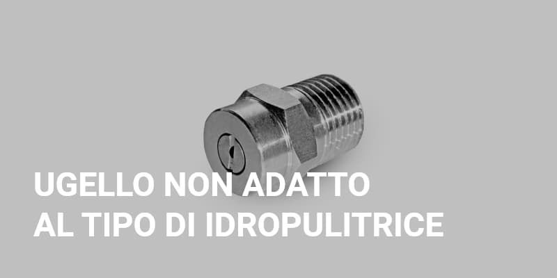 L'ugello non è adatto al tipo di idropulitrice