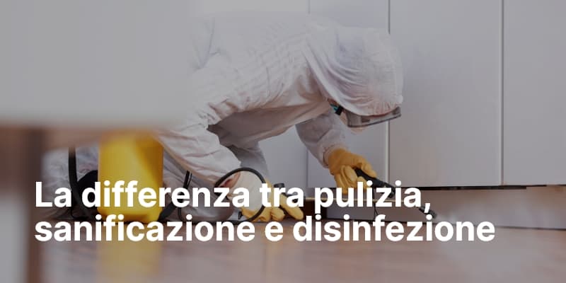 La differenza tra pulizia, sanificazione e disinfezione