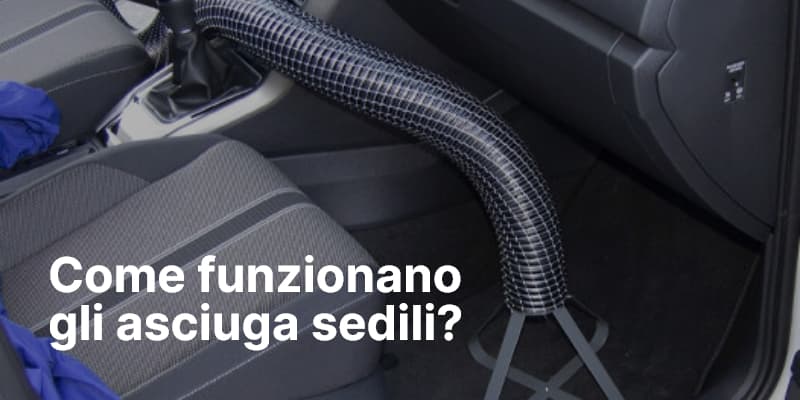 Come funzionano gli asciuga sedili