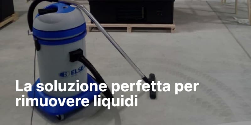 La soluzione perfetta per rimuovere liquidi