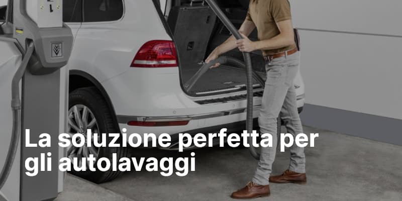 La soluzione perfetta per gli autolavaggi