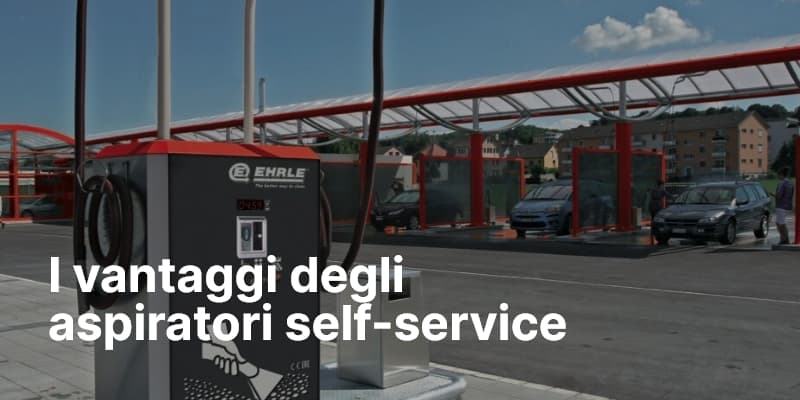 I vantaggi degli aspiratori self-service