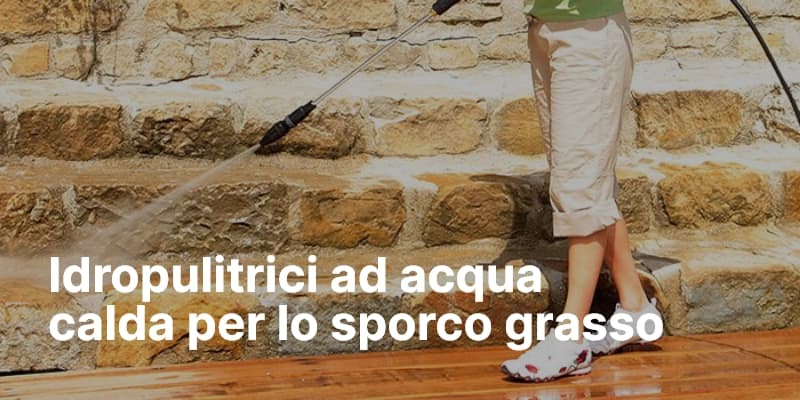 Idropulitrici ad acqua calda per lo sporco grasso
