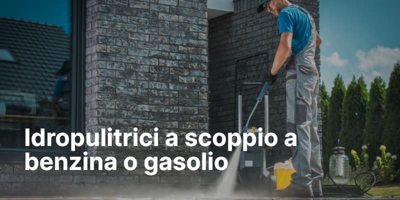 Idropulitrici a scoppio a benzina o gasolio