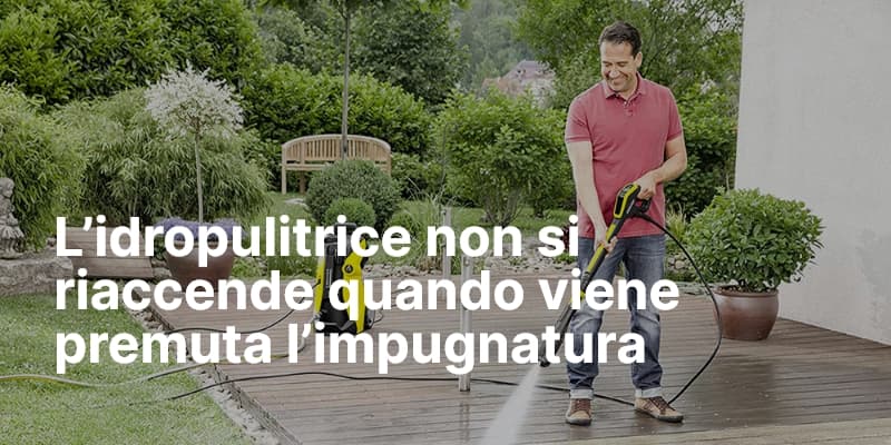 L’idropulitrice non si riaccende quando viene premuta l’impugnatura