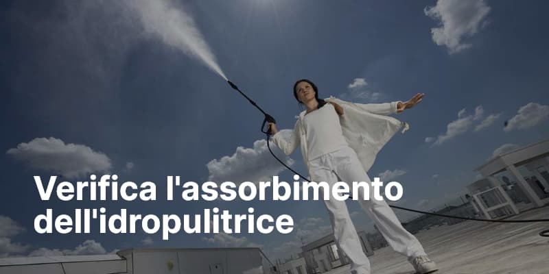 Verifica l'assorbimento dell'idropulitrice