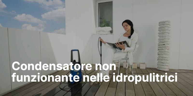 Condensatore non funzionante nelle idropulitrici