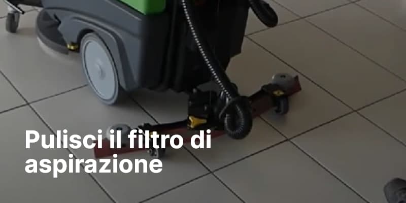 Pulisci il filtro di aspirazione