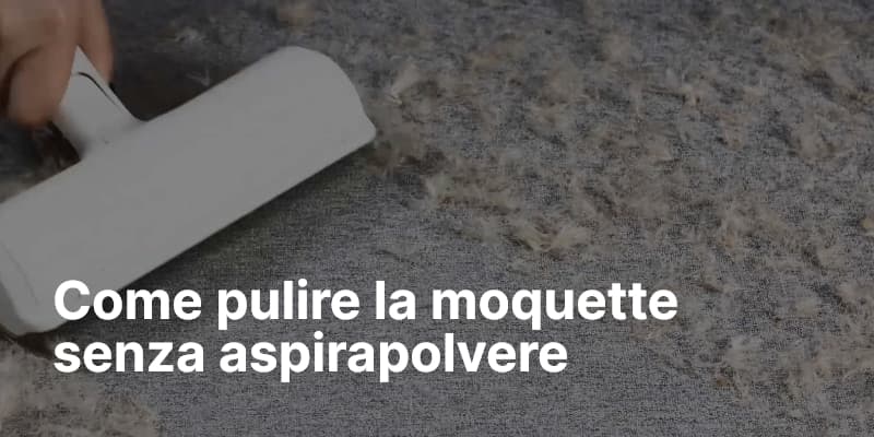 Come pulire la moquette senza aspirapolvere