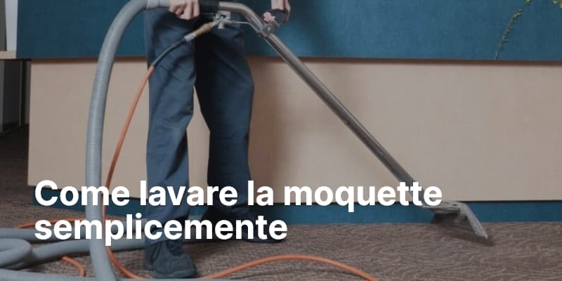 Come lavare la moquette semplicemente