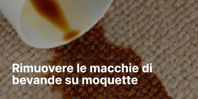 Rimuovere le macchie di bevande su moquette