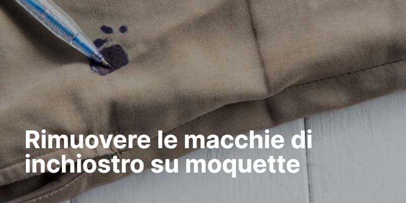 Rimuovere le macchie di inchiostro su moquette