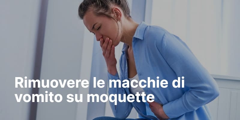 Rimuovere le macchie di vomito su moquette