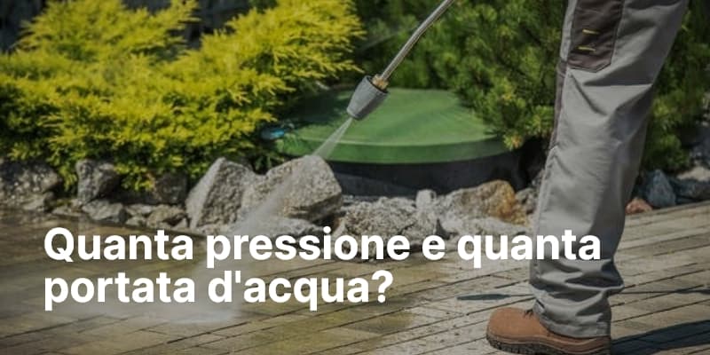 Quanta pressione e quanta portata d'acqua
