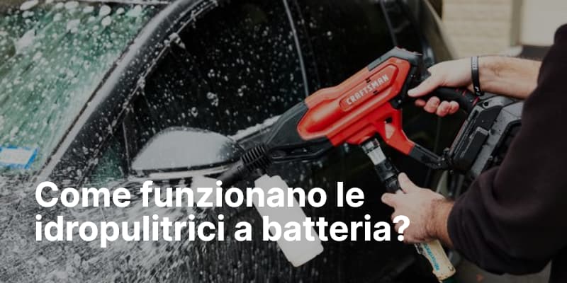 Come funzionano le idropulitrici a batteria