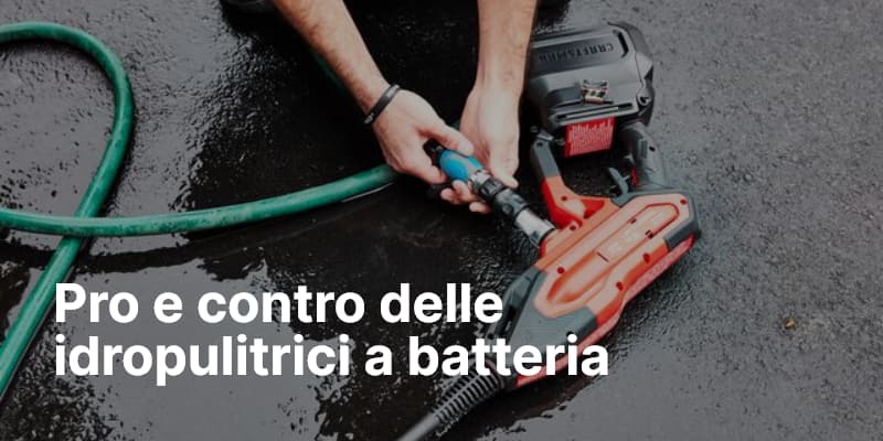 Pro e contro delle idropulitrici a batteria