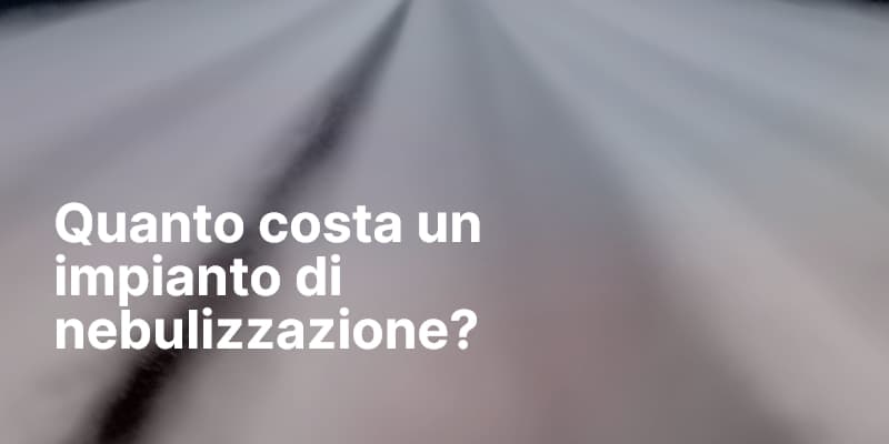 Quanto costa un impianto di nebulizzazione