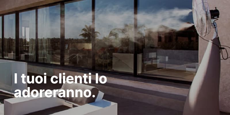 I tuoi clienti lo adoreranno.