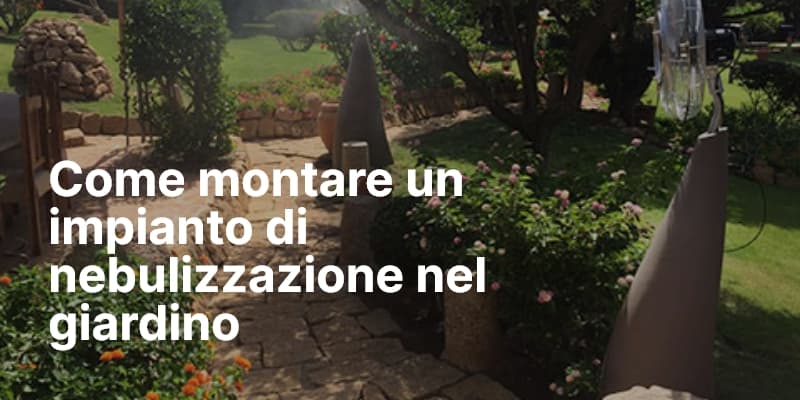 Come montare un impianto di nebulizzazione nel giardino
