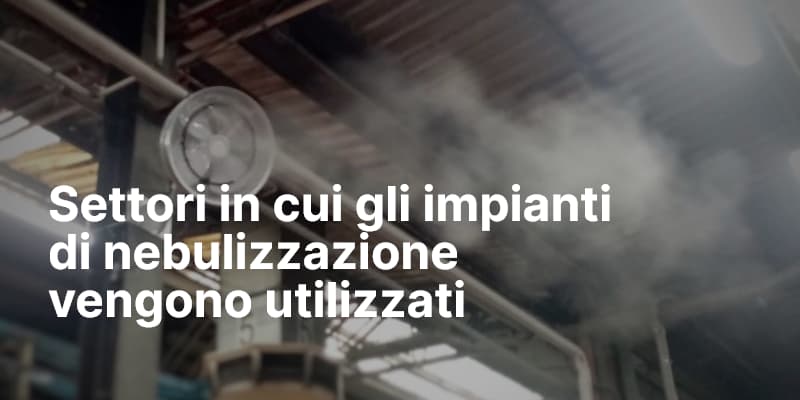 Settori in cui gli impianti di nebulizzazione vengono utilizzati